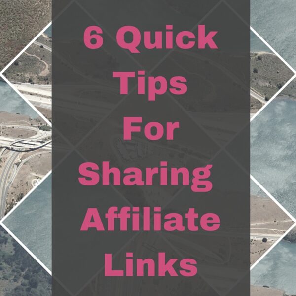 6 Quick Tips For Sharing Affiliate Links