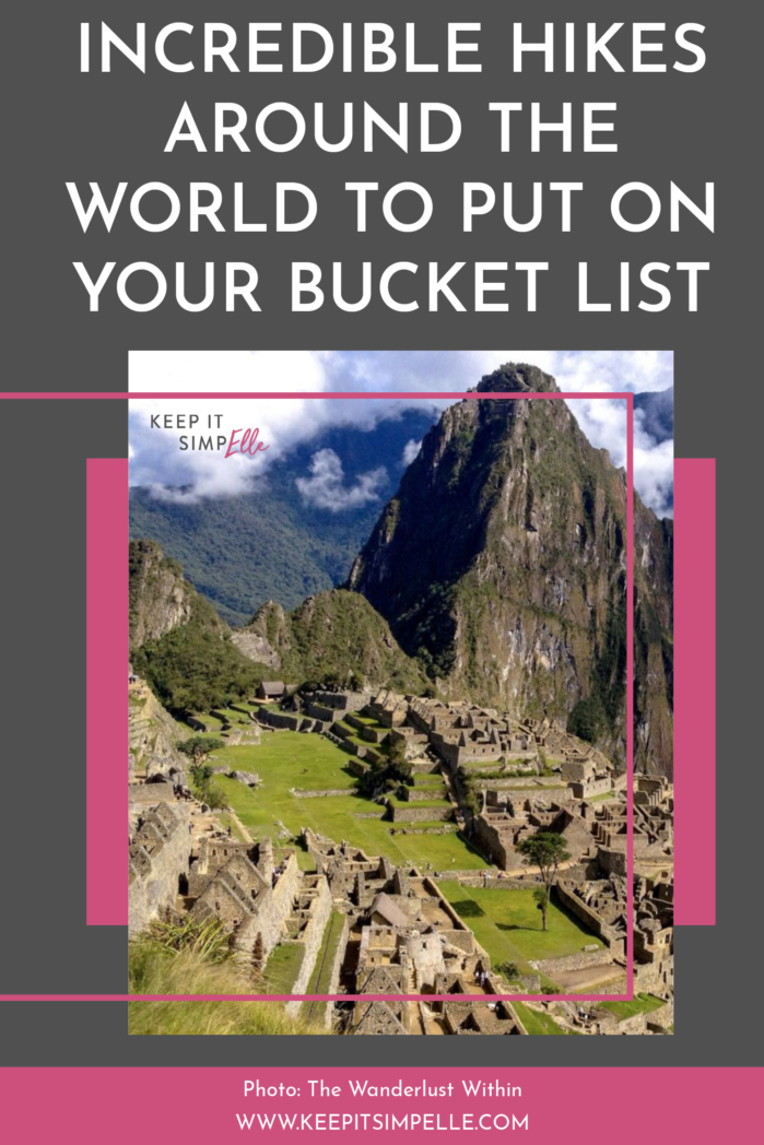 Incredible Hikes Around The World To Put On Your Bucket List